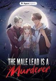 The Male Lead is a Murderer