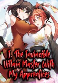 Truyện tranh I, The Invincible Villain Master With My Apprentices