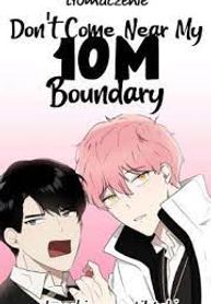 Don’t Come Near My 10M Boundary