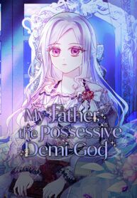 Truyện tranh My Father, the Possessive Demi-God